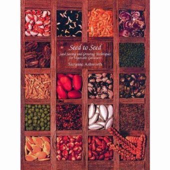 "Seed to Seed: Seed Saving and Growing Techniques for Vegetable Gardeners" by Suzanne Ashworth