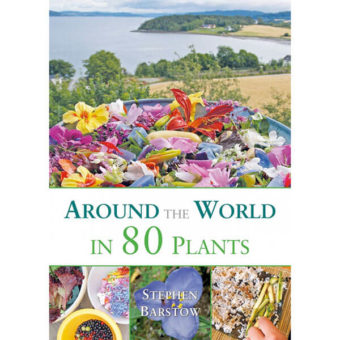 "Around The World in 80 Plants: An Edible Perennial Vegetable Adventure For Temperate Climates" by Stephen Barstow